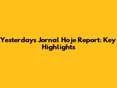 Yesterday's Jornal Hoje Report: Key Highlights
